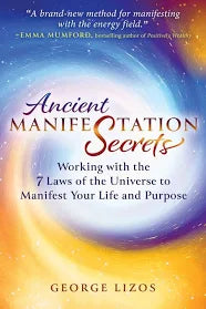 Ancient Manifestation Secrets - by George Lizos